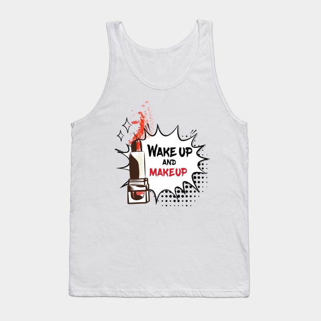 Wake Up and Make Up Tank Top by FungibleDesign